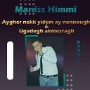 Maniss Himmi - Ugadegh Akmezragh Live