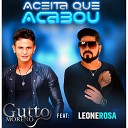 Gutto Moreno feat Leone Rosa - ACEITA QUE ACABOU