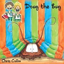 Chris Collin - Doug the Bug