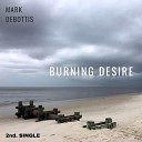 Mark Debottis - Burning Desire