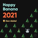 Den Addel - HAPPY BANANA 2021 Track 08