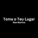 Max Martins - Toma o Teu Lugar
