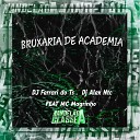 DJ Ferrari Do Ts DJ Alex NTC feat Mc Magrinho - Bruxaria de Academia