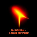 DJ Goman - Light My Fire