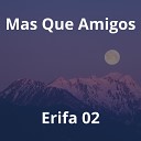 Erifa 02 - Mas Que Amigos