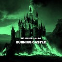 MC UN POCO ALTO - Burning Castle Slowed Reverb
