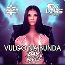 Dj Cabide Day Alves Dj Loss do Beats feat Dj Kor… - Vulgo na Bunda