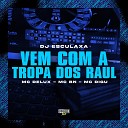 MC Delux MC BN MC Digu feat Gangstar Funk Dj… - Vem Com a Tropa dos Raul