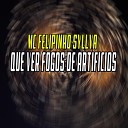 DJ Well o Mlk Cruel MC FELIPINHO SYLLVA - Que Ver Fogos de Artif cios