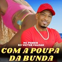 MC Poneis DJ VICTOR FALCAO - Com a Poupa da Bunda