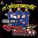 CESAR LUNA Y LOS REYES DE MEXICO - El Chupamirto