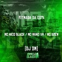 MC Nico Black MC Mano VN MC Brew DJ DM - Ritmada da Copa