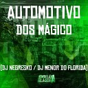 Dj Negresko DJ Menor do Florida - Automotivo dos M gico