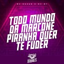 MC NAUAN MC MT DJ MT - Todo Mundo da Marcone Piranha Quer Te Fuder
