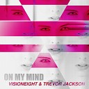 Visioneight Trevor Jackson - On My Mind Extended