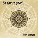 Andy Jarrett - So Far So Good