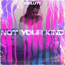 Deilutt - Not Your Kind Radio Edit
