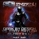 Dark By Design Eddy Taylor - Glory Kill Felix R Remix