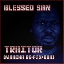 Blessed San Moocha feat Papa B - Traitor Dub Moocha Dub