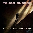 Tejas Sharma - Lie Steal And Win