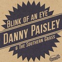 Danny Paisley The Southern Grass - Blink Of An Eye