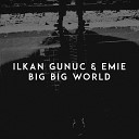 Ilkan Gunuc Emie - Big Big World