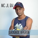 Mc JL BH feat Mister Stones - Saudade Aperta
