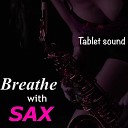 Tablet sound - Breathe with sax