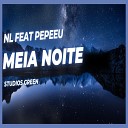 NL feat Pepeeu - Meia Noite