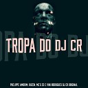 Phelippe Amorim MC Ruzen MC Zs feat DJ CR Original Vini… - Tropa do Dj Cr