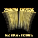 Mao Skaay ThCumbia - Cumbia Anthem