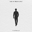 VARMAX - Take My Breath Away