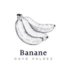 Gayo Valdez - Banane