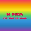 Dj Pulya - ITS TIME TO SHINE