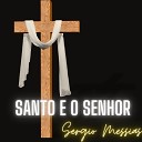 Sergio Messias - Santo e o Senhor