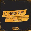 Sonick Soto Mike Tovar SOBERANO MHM - Le Pongo Play