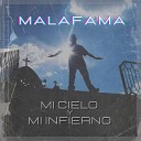 Malafama - Mi Cielo y Mi Infierno