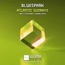 Bluespark - Atlantic Sunrays Extended Mix