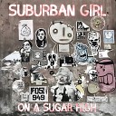 On a Sugar High - Suburban Girl