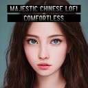 Majestic Chinese Lofi - Comfortless