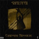 Shalopai - Chainsaw Massacre