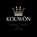 Steves J Bryan feat Fantom - Kouw n