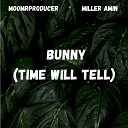 MooMrProducer Miller Amin - Bunny Time Will Tell