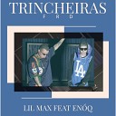 Lil Max EN Q - Trincheiras