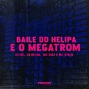 DJ Helan MC Diaz DJ Del feat Mc Delux - Baile do Helipa o Megatron
