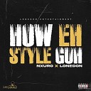 Nxuro Lone Don - How Eh Style Guh