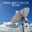 Project O C D - Echo