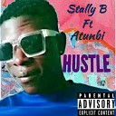 Stally B feat Atunbi - Hustle feat Atunbi