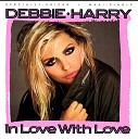 Debbie Harry - In Love With Love london Mix