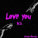 DOZY Remix - Love You V2